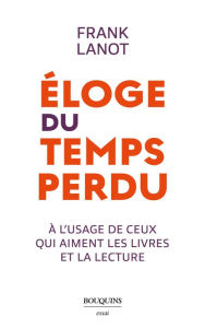 Title: Éloge du temps perdu, Author: Frank Lanot