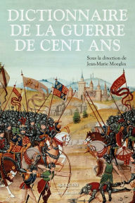 Title: Dictionnaire de la guerre de Cent Ans, Author: Groupe Robert Laffont