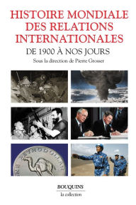 Title: Histoire mondiale des relations internationales, Author: Pierre Grosser