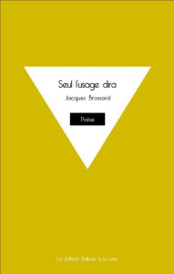 Title: Seul l'usage dira, Author: Jacques Brossard
