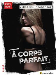 Title: À corps parfait, Author: Vinciane Moeschler