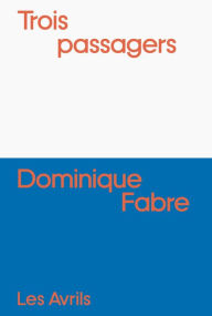 Title: Trois passagers, Author: Dominique Fabre