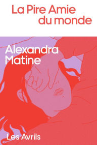 Title: La Pire amie du monde, Author: Alexandra Matine