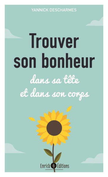 Trouver son bonheur: Dans sa tête et dans son corps