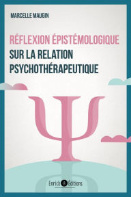 Title: Réflexion épistémologique sur la relation psychothérapeutique, Author: Marcelle Maugin