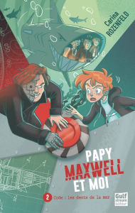 Title: Papy, Maxwell et moi - Tome 2 Code : les Dents de la mer, Author: Carina Rozenfeld