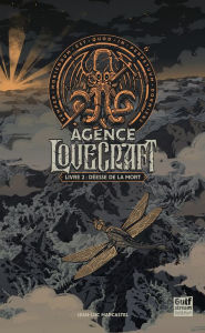 Title: Agence Lovecraft - Tome 2 Déesse de la mort, Author: Jean-Luc Marcastel