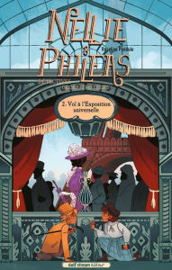 Title: Nellie et Philéas, détectives Globe trotters - Tome 2 Vols à l'Exposition Universelle, Author: Roseline Pendule