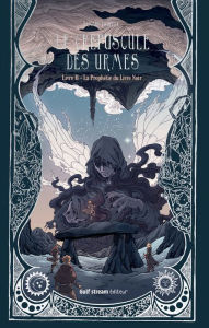 Title: Le Crépuscule des Urmes - Tome 2 La Prophétie du Livre Noir, Author: Arnaud Druelle