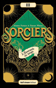 Title: Sorciers - Tome 3 L'Émeraude du temps, Author: Maxime Fontaine