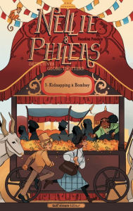 Title: Nellie et Phileas, détectives globe-trotters - Tome 3 Kidnapping à Bombay, Author: Roseline Pendule