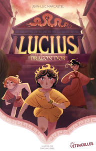 Title: Lucius et le Dragon d'or, Author: Jean-Luc Marcastel