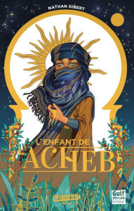 Title: L'Enfant de l'acheb, Author: Nathan Gibert