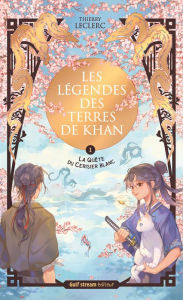 Title: Les Légendes des terres de Khan - Tome 1 La Quête du cerisier blanc, Author: Thierry Leclerc