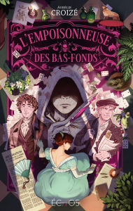 Title: L'Empoisonneuse des bas-fonds, Author: Aurélie Croize