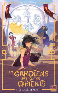 Book audio free download Les Gardiens des quatre Orients - Tome 1 Le Soleil de minuit