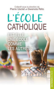 Title: L'école catholique est-elle une école comme les autres ?, Author: Pierre Usclat