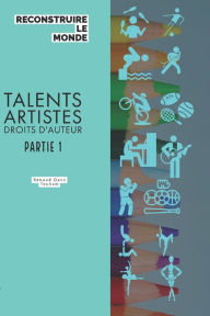 Title: Reconstruire Le Monde: Talents, Artistes, Droits d'auteurs partie 1, Author: Renaud Davy Teukam