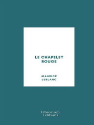 Title: Le Chapelet rouge, Author: Maurice Leblanc