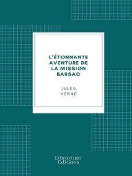 Title: L'étonnante aventure de la mission Barsac, Author: Jules Verne
