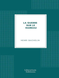 Title: La guerre sur le hameau, Author: bachelin henri