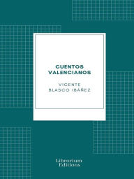 Title: Cuentos valencianos, Author: Vicente Blasco Ibáñez