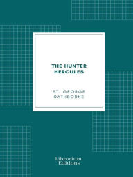 Title: The Hunter Hercules: The Champion Rider of the Plains: A Romance of the Prairies, Author: St. George Rathborne