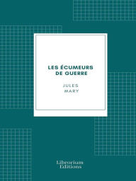 Title: Les Écumeurs de guerre, Author: Jules Mary