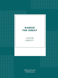 Title: Darius the Great, Author: Jacob Abbott