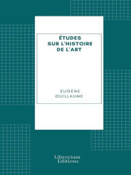 Title: Études sur l'histoire de l'art, Author: Eugène Guillaume