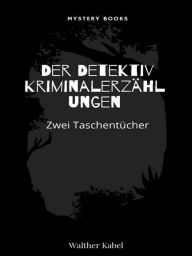 Title: Zwei Taschentücher, Author: Walther Kabel