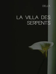 Title: La villa des Serpents, Author: Delly