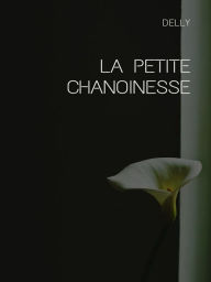 Title: La petite chanoinesse, Author: Delly