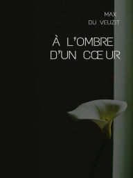 Title: À l'ombre d'un cour, Author: Max du Veuzit