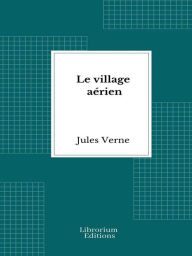Title: Le village aérien, Author: Jules Verne