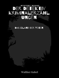 Title: Das Eiland der Toten, Author: Walther Kabel