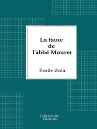 Title: La faute de l'abbé Mouret, Author: Émile Zola