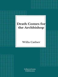 Title: Death Comes for the Archbishop, Author: Willa Cather