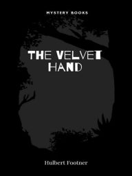 Title: The Velvet Hand, Author: Hulbert Footner