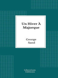 Title: Un Hiver À Majorque, Author: George Sand