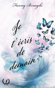 Title: Je t'écris de demain: Recueil de poèmes, Author: Fanny Binaghi