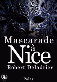 Title: Mascarade à Nice, Author: Robert Deladrier
