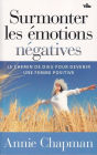 Surmonter les émotions négatives: Le chemin de Dieu pour devenir une femme positive