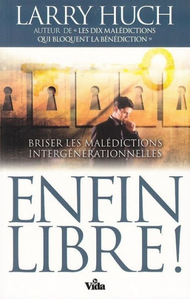 Enfin libre!: Briser malédictions intergénérationnelles pour notre vie.