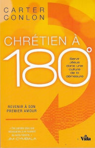 Title: Chrétien à 180°: Servir Jésus dans une culture de la démesure, Author: Carter Conlon