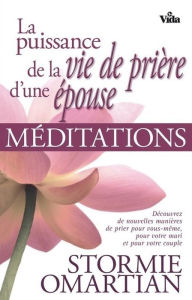 Title: Puissance de la vie de prière d'une épouse: Méditations et prières, Author: Stormie Omartian