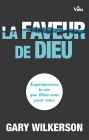 La faveur de Dieu: Expérimentez la vie que Dieu veut pour vous