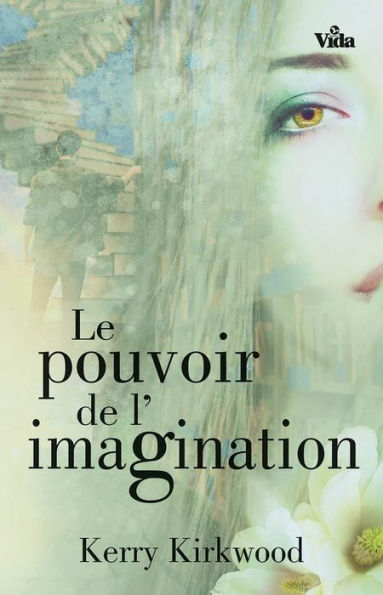 Le pouvoir de l'imagination: Imaginez ce que Dieu veut pour vous