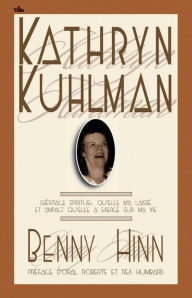 Title: Kathryn Kuhlman: L'héritage spirituel qu'elle m'a laissé et l'impact qu'elle a exercé sur ma vie, Author: Benny Hinn