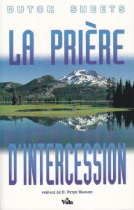 Title: La prière d'intercession, Author: Dutch Sheets
